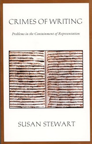 Crimes of Writing (Problems in the Containment of Representation) by Susan Stewart, 9780822315452