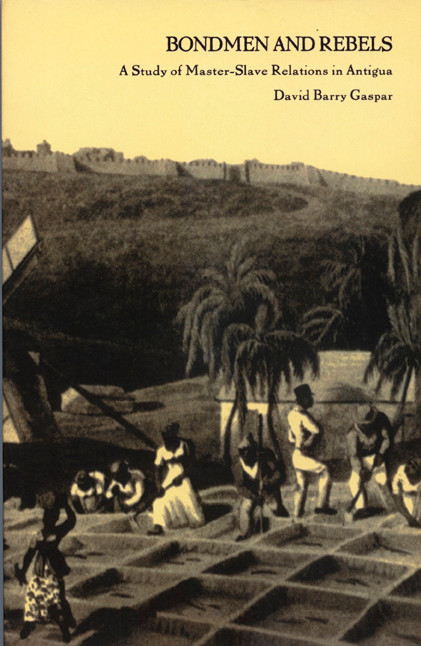 Bondmen and Rebels (A Study of Master-Slave Relations in Antigua) by David Barry Gaspar, 9780822313366