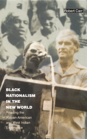 Black Nationalism in the New World (Reading the African-American and West Indian Experience) by Robert Carr, 9780822329732