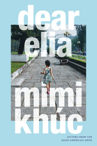 dear elia (Letters from the Asian American Abyss) by Mimi Khúc, 9781478025672