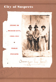 City of Suspects (Crime in Mexico City, 1900-1931) by Pablo Piccato, 9780822327479
