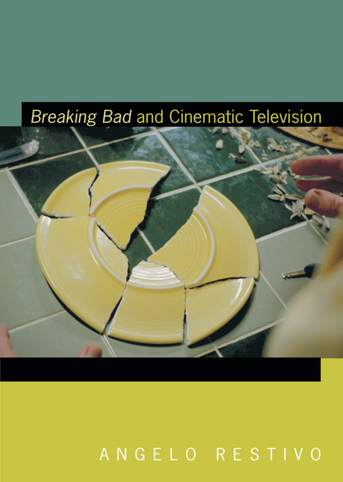Breaking Bad and Cinematic Television by Angelo Restivo, 9781478003083