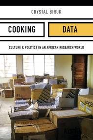 Cooking Data (Culture and Politics in an African Research World) by Cal (Crystal) Biruk, 9780822370895