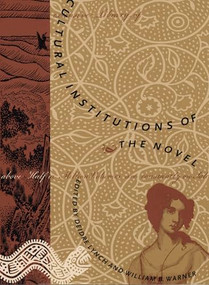 Cultural Institutions of the Novel by Deidre Lynch, William B. Warner, 9780822318439