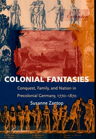 Colonial Fantasies (Conquest, Family, and Nation in Precolonial Germany, 1770-1870) - 9780822319603 by Susanne Zantop, 9780822319603