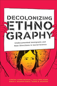 Decolonizing Ethnography (Undocumented Immigrants and New Directions in Social Science) - 9781478003625 by Carolina Alonso Bejarano, Lucia López Juárez, Mirian A. Mijangos García, Daniel M.  Goldstein, 9781478003625