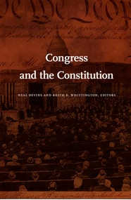 Congress and the Constitution by Neal Devins, Keith Whittington, 9780822336129