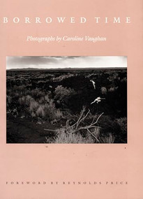 Borrowed Time (Photographs by Caroline Vaughan) by Caroline Vaughan, 9780822318170