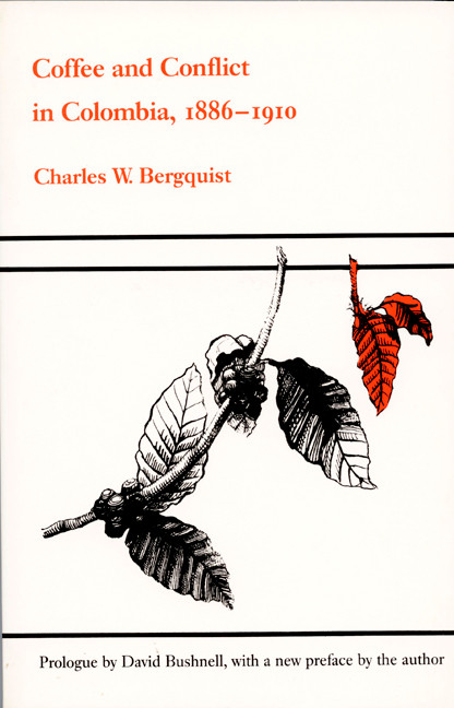 Coffee and Conflict in Colombia, 1886-1910 by Charles W. Bergquist, 9780822307358