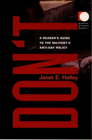 Don't (A Reader's Guide to the Military's Anti-Gay Policy) by Janet Halley, 9780822323174