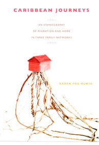 Caribbean Journeys (An Ethnography of Migration and Home in Three Family Networks) by Karen Fog Olwig, 9780822339946