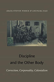 Discipline and the Other Body (Correction, Corporeality, Colonialism) by Anupama Rao, Steven  Pierce, 9780822337430