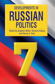 Developments in Russian Politics 7 by Stephen White, Richard  Sakwa, Henry E. Hale, 9780822344773