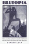 Blutopia (Visions of the Future and Revisions of the Past in the Work of Sun Ra, Duke Ellington, and Anthony Braxton) by Graham Lock, 9780822324409