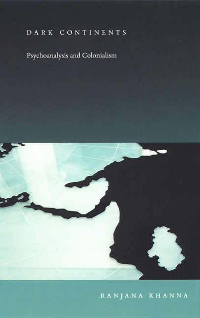 Dark Continents (Psychoanalysis and Colonialism) by Ranjana Khanna, 9780822330677