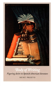 Body of Writing (Figuring Desire in Spanish American Literature) by René Prieto, 9780822324881