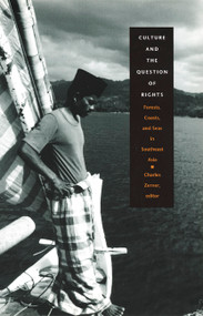 Culture and the Question of Rights (Forests, Coasts, and Seas in Southeast Asia) by Charles Zerner, 9780822328131