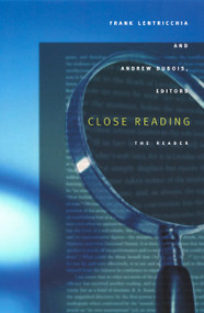Close Reading (The Reader) by Frank Lentricchia, Andrew DuBois, 9780822330394