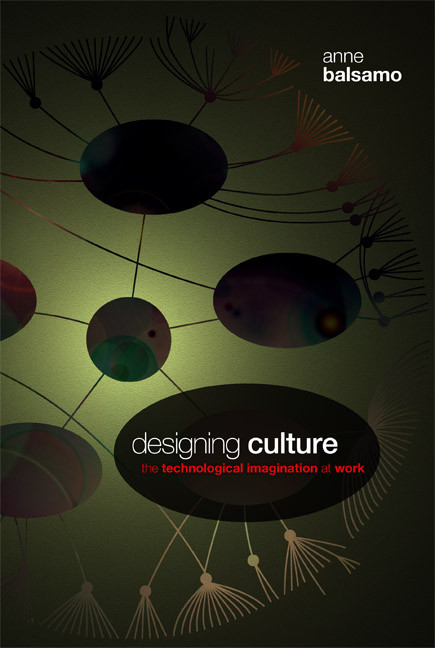 Designing Culture (The Technological Imagination at Work) by Anne Balsamo, 9780822344452