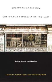 Cultural Analysis, Cultural Studies, and the Law (Moving Beyond Legal Realism) by Austin D. Sarat, Jonathan Simon, 9780822331438