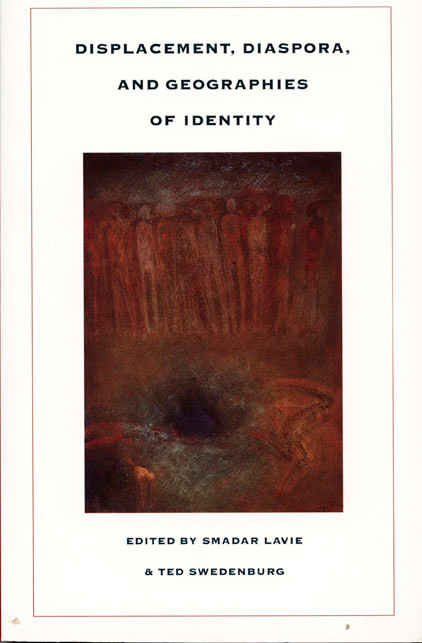 Displacement, Diaspora, and Geographies of Identity by Smadar Lavie, Ted Swedenburg, 9780822317203