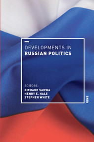 Developments in Russian Politics 9 - 9781478004196 by Richard  Sakwa, Henry E. Hale, Stephen White, 9781478004196