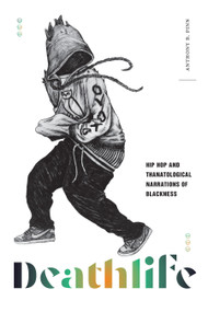 Deathlife (Hip Hop and Thanatological Narrations of Blackness) by Anthony B. Pinn, 9781478025412