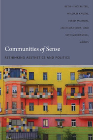 Communities of Sense (Rethinking Aesthetics and Politics) by Beth Hinderliter, Vered Maimon, Jaleh Mansoor, Seth McCormick, 9780822345138