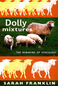 Dolly Mixtures (The Remaking of Genealogy) by Sarah Franklin, 9780822339205