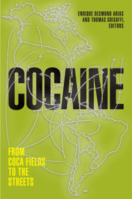Cocaine (From Coca Fields to the Streets) by Enrique Desmond Arias, Thomas Grisaffi, 9781478014652
