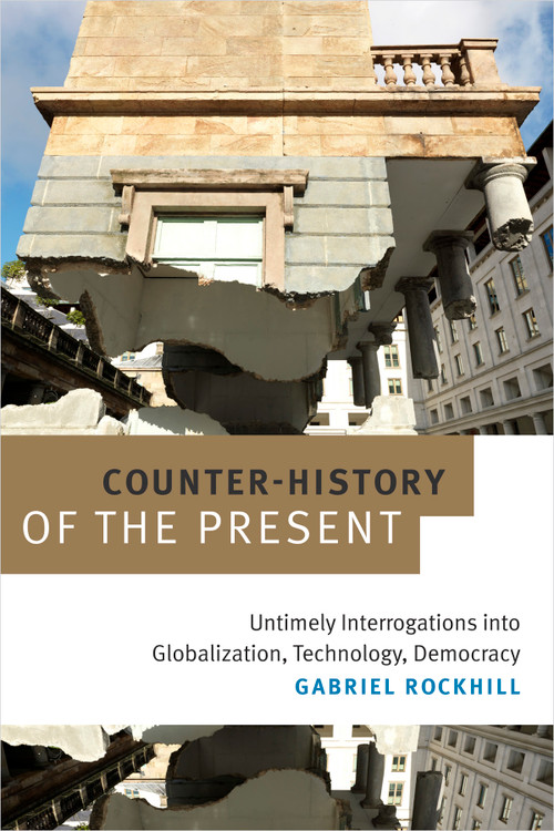 Counter-History of the Present (Untimely Interrogations into Globalization, Technology, Democracy) - 9780822369646 by Gabriel Rockhill, 9780822369646