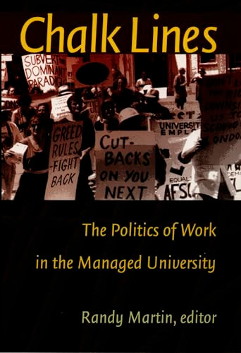 Chalk Lines (The Politics of Work in the Managed University) by Randy Martin, 9780822322498