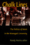 Chalk Lines (The Politics of Work in the Managed University) by Randy Martin, 9780822322498