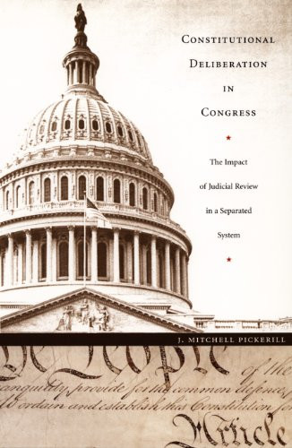 Constitutional Deliberation in Congress (The Impact of Judicial Review in a Separated System) by J. Mitchell Pickerill, 9780822332626