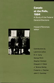 Canada at the Polls, 1984 (A Study of the Federal General Elections) - 9780822308218 by Howard R. Penniman, 9780822308218