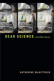 Dear Science and Other Stories by Katherine McKittrick, 9781478011040