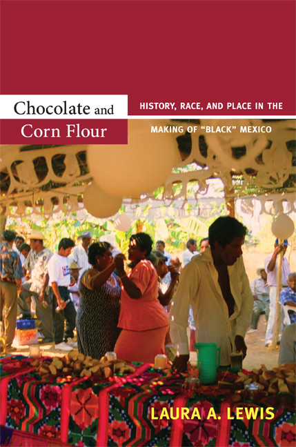 Chocolate and Corn Flour (History, Race, and Place in the Making of "Black" Mexico) by Laura A. Lewis, 9780822351320