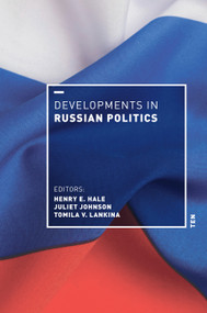 Developments in Russian Politics 10 by Henry E. Hale, Juliet Johnson, Tomila V. Lankina, 9781478030256