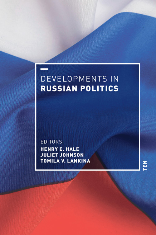 Developments in Russian Politics 10 by Henry E. Hale, Juliet Johnson, Tomila V. Lankina, 9781478030256