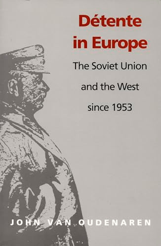 Detente in Europe (The Soviet Union & The West Since 1953) by John Van Oudenaren, 9780822311416