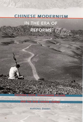 Chinese Modernism in the Era of Reforms (Cultural Fever, Avant-Garde Fiction, and the New Chinese Cinema) by Xudong Zhang, 9780822318460