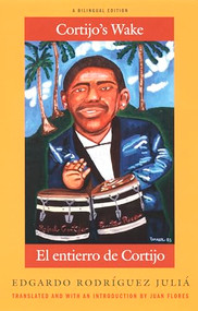 Cortijo's Wake / El entierro de Cortijo by Edgardo  Rodríguez Juliá, Juan Flores, 9780822332169