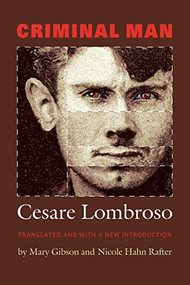 Criminal Man by Mary Gibson, Nicole  Hahn Rafter, Cesare Lombroso, 9780822337232