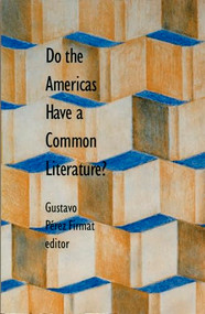 Do the Americas Have a Common Literature? by Gustavo Pérez Firmat, 9780822310723