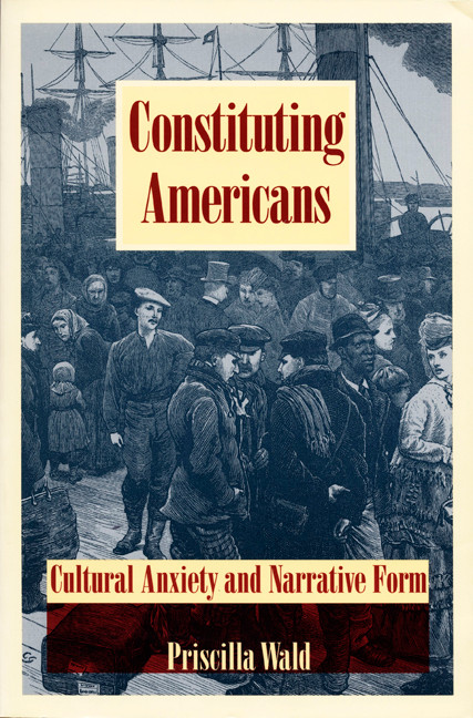 Constituting Americans (Cultural Anxiety and Narrative Form) by Priscilla Wald, 9780822315476