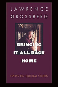 Bringing It All Back Home (Essays on Cultural Studies) by Lawrence Grossberg, 9780822319160
