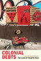 Colonial Debts (The Case of Puerto Rico) by Rocío Zambrana, 9781478011835