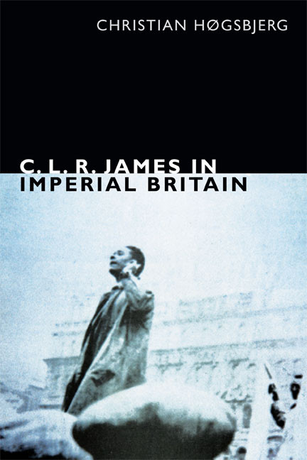 C. L. R. James in Imperial Britain by Christian Høgsbjerg, 9780822356189