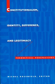Constitutionalism, Identity, Difference, and Legitimacy (Theoretical Perspectives) by Michel Rosenfeld, 9780822315162