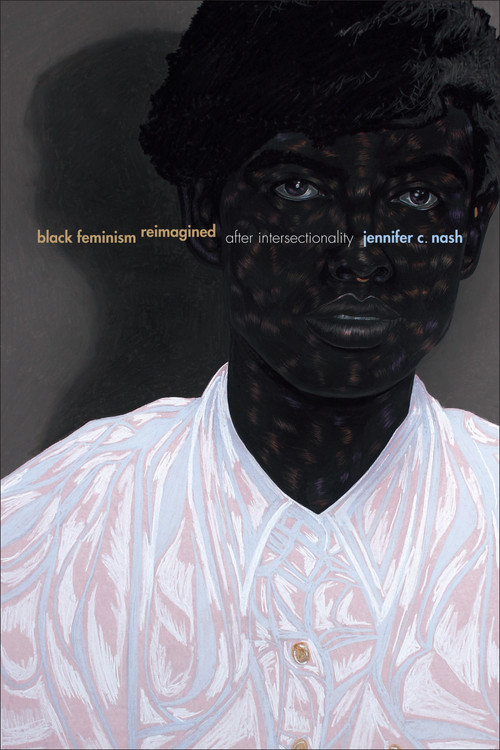 Black Feminism Reimagined (After Intersectionality) by Jennifer C. Nash, 9781478000594